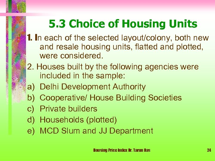 5. 3 Choice of Housing Units 1. In each of the selected layout/colony, both