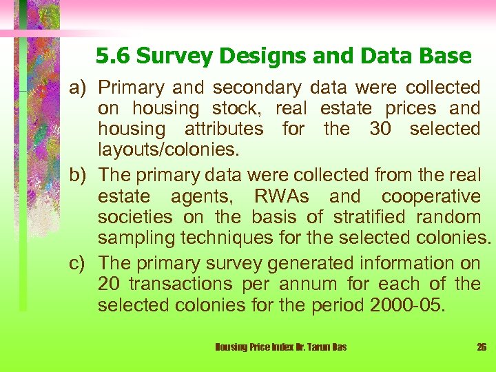 5. 6 Survey Designs and Data Base a) Primary and secondary data were collected