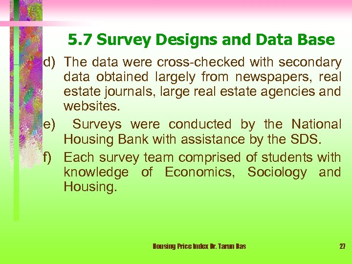 5. 7 Survey Designs and Data Base d) The data were cross-checked with secondary