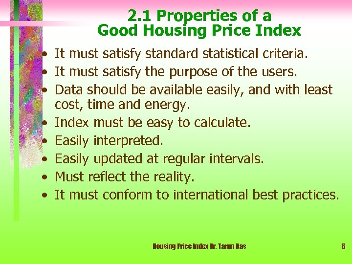 2. 1 Properties of a Good Housing Price Index • It must satisfy standard