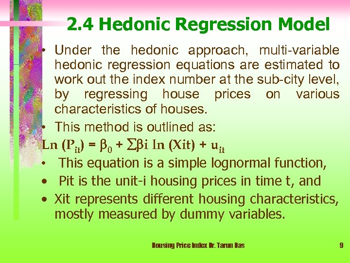 2. 4 Hedonic Regression Model • Under the hedonic approach, multi-variable hedonic regression equations