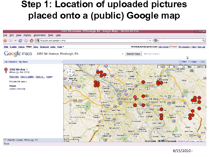 Step 1: Location of uploaded pictures placed onto a (public) Google map 8/15/2010 -