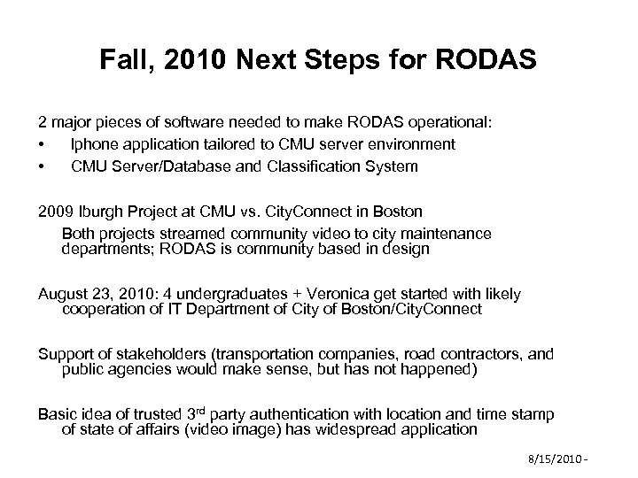 Fall, 2010 Next Steps for RODAS 2 major pieces of software needed to make