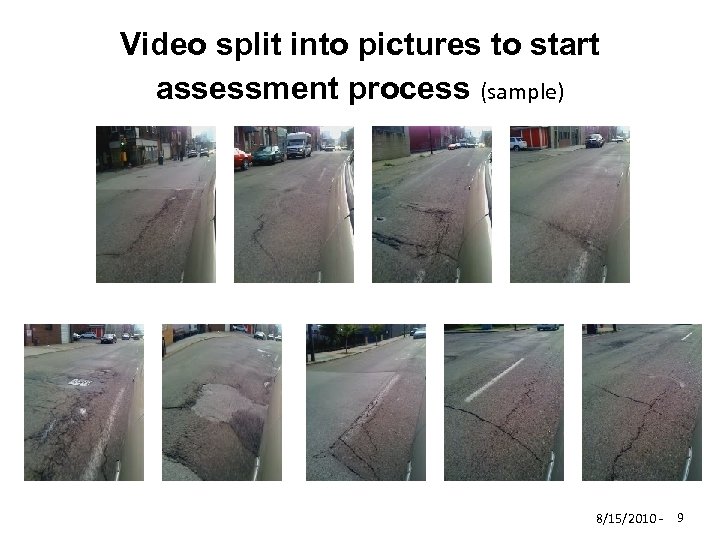 Video split into pictures to start assessment process (sample) 8/15/2010 - 9 