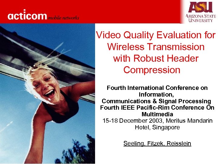 Video Quality Evaluation for Wireless Transmission with Robust Header Compression Fourth International Conference on