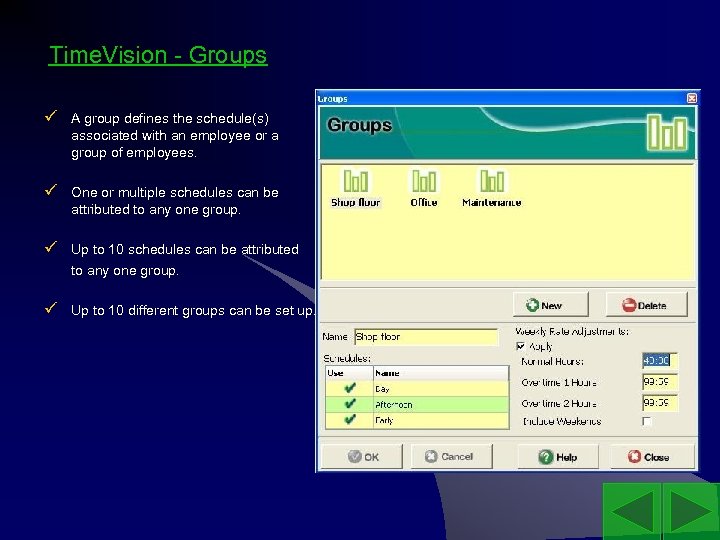 Time. Vision - Groups ü A group defines the schedule(s) associated with an employee