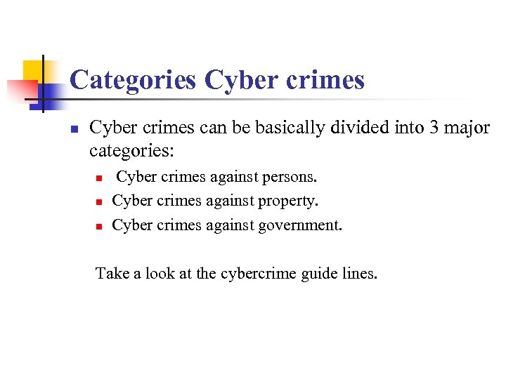 Categories Cyber crimes n Cyber crimes can be basically divided into 3 major categories: