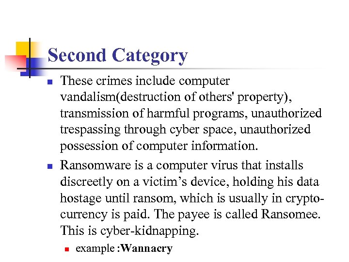 Second Category n n These crimes include computer vandalism(destruction of others' property), transmission of