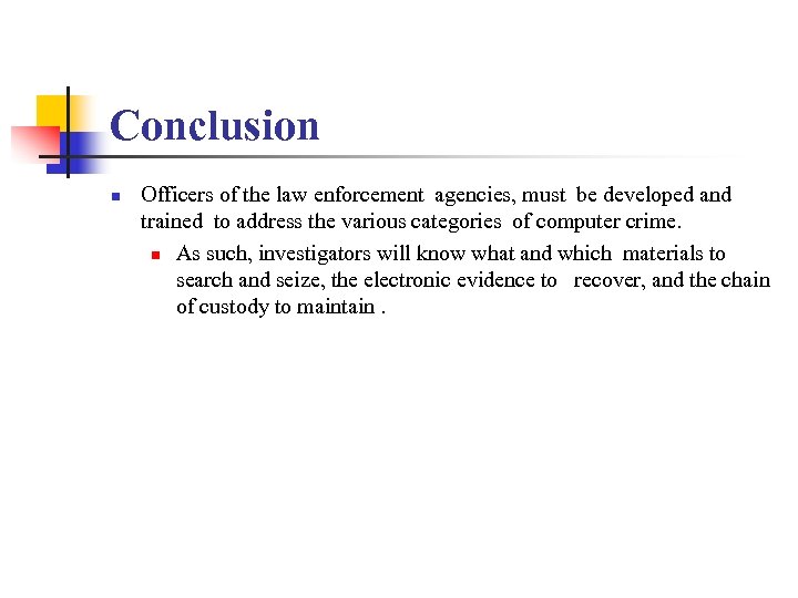 Conclusion n Officers of the law enforcement agencies, must be developed and trained to