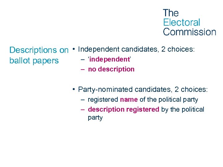 Descriptions on • Independent candidates, 2 choices: – ‘independent’ ballot papers – no description