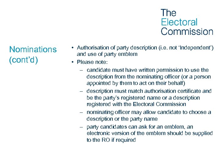 Nominations (cont’d) • Authorisation of party description (i. e. not ‘Independent’) and use of