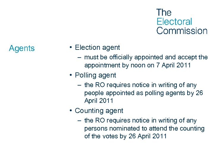 Agents • Election agent – must be officially appointed and accept the appointment by