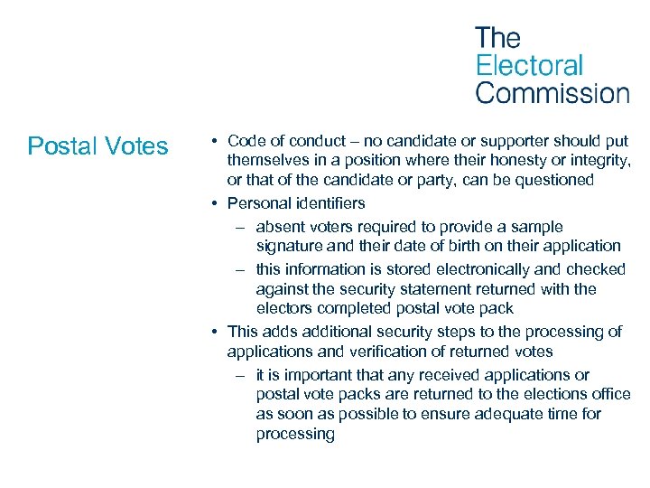 Postal Votes • Code of conduct – no candidate or supporter should put themselves