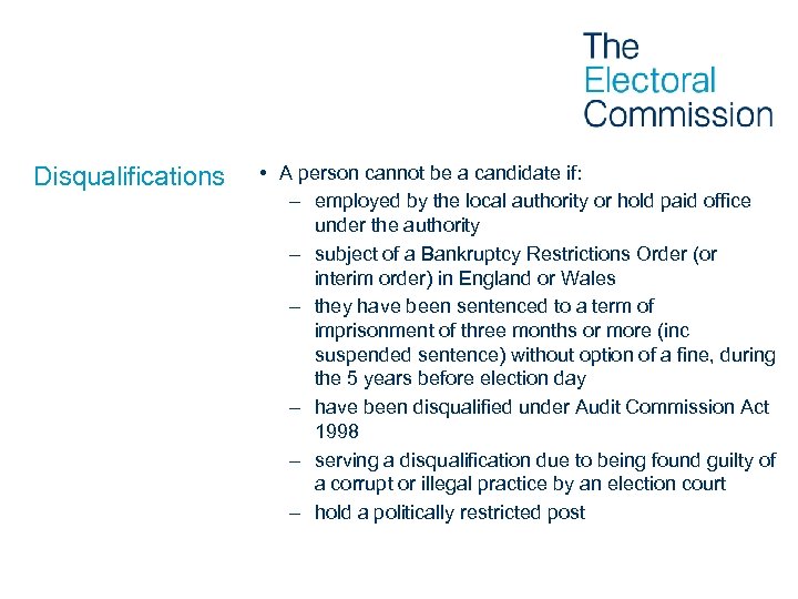 Disqualifications • A person cannot be a candidate if: – employed by the local