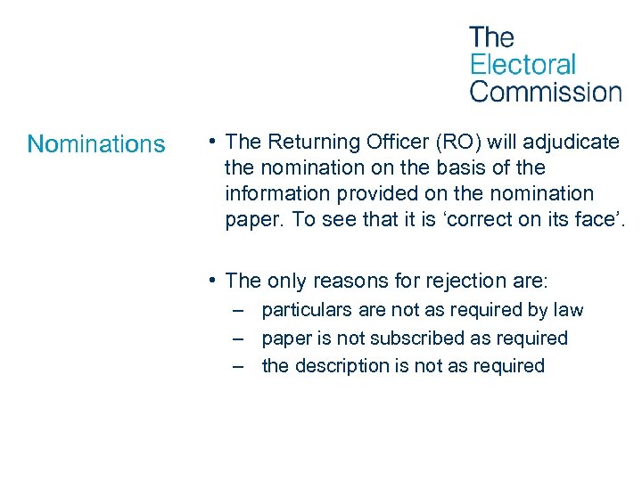 Nominations • The Returning Officer (RO) will adjudicate the nomination on the basis of