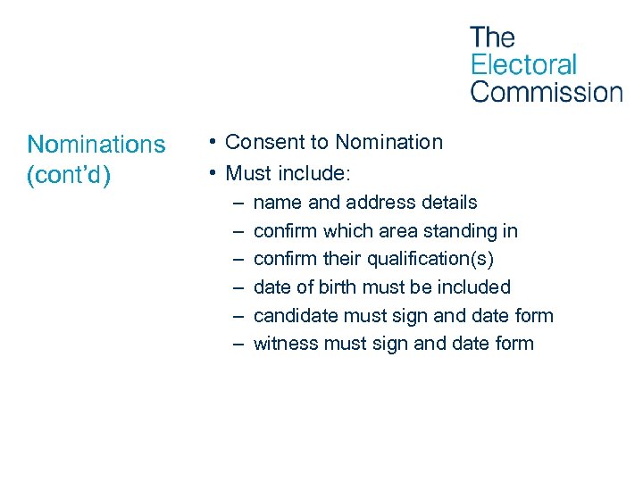 Nominations (cont’d) • Consent to Nomination • Must include: – – – name and