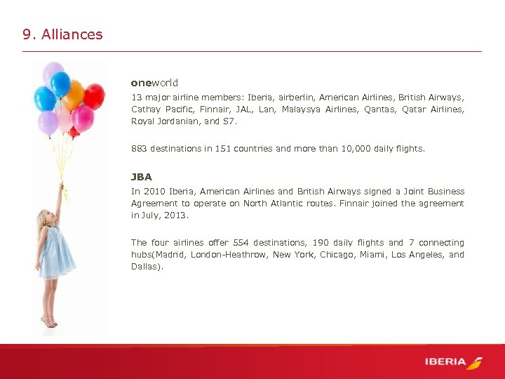 9. Alliances oneworld 13 major airline members: Iberia, airberlin, American Airlines, British Airways, Cathay