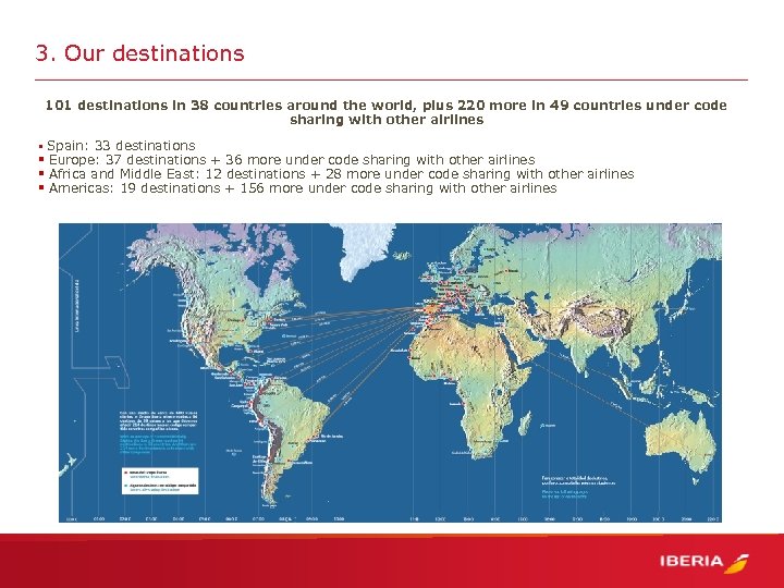 3. Our destinations 101 destinations in 38 countries around the world, plus 220 more