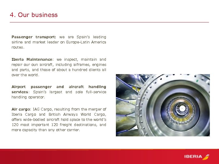 4. Our business Passenger transport: we are Spain’s leading airline and market leader on