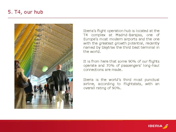 5. T 4, our hub Iberia’s flight operation hub is located at the T