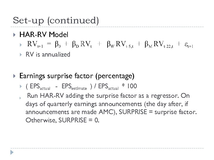 Set-up (continued) HAR-RV Model RV is annualized Earnings surprise factor (percentage) ( EPSactual -