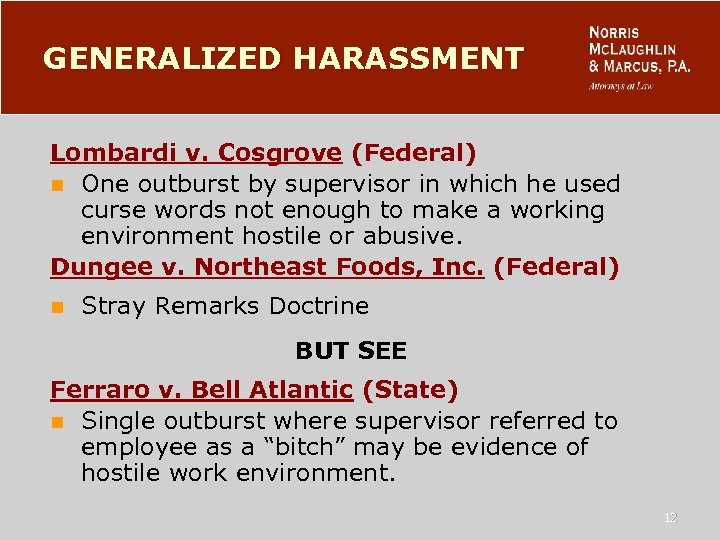 GENERALIZED HARASSMENT Lombardi v. Cosgrove (Federal) n One outburst by supervisor in which he