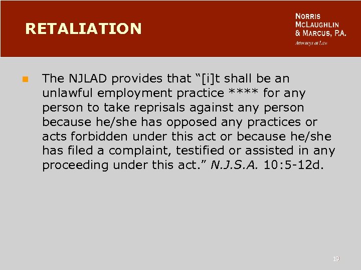 RETALIATION n The NJLAD provides that “[i]t shall be an unlawful employment practice ****