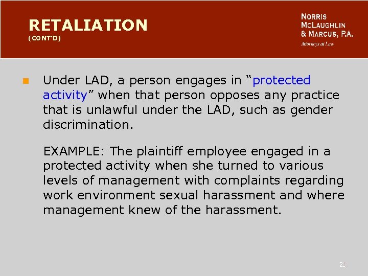 RETALIATION (CONT’D) n Under LAD, a person engages in “protected activity” when that person