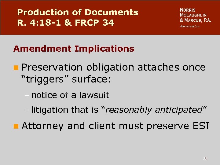 Production of Documents R. 4: 18 -1 & FRCP 34 Amendment Implications n Preservation