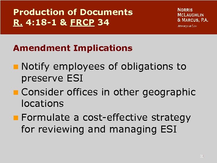 Production of Documents R. 4: 18 -1 & FRCP 34 Amendment Implications n Notify