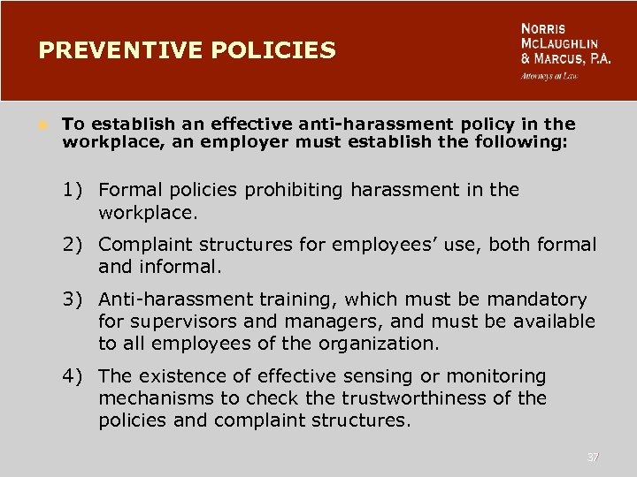 PREVENTIVE POLICIES n To establish an effective anti-harassment policy in the workplace, an employer