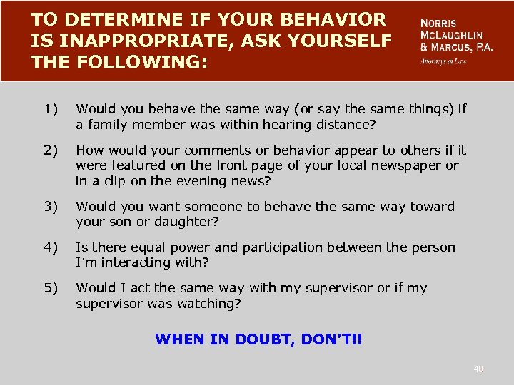 TO DETERMINE IF YOUR BEHAVIOR IS INAPPROPRIATE, ASK YOURSELF THE FOLLOWING: 1) Would you