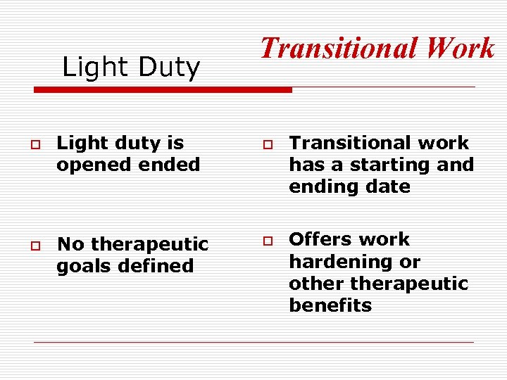 Light Duty o o Light duty is opened ended No therapeutic goals defined Transitional