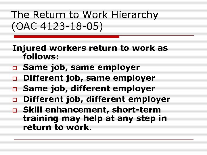 The Return to Work Hierarchy (OAC 4123 -18 -05) Injured workers return to work