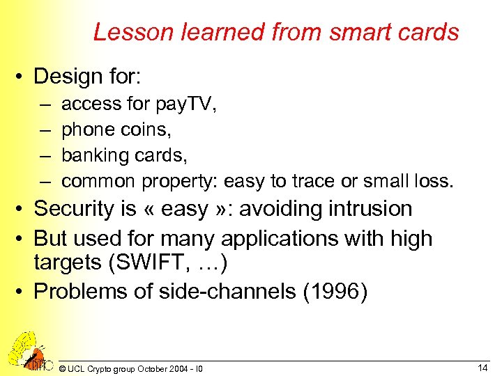 Lesson learned from smart cards • Design for: – access for pay. TV, –