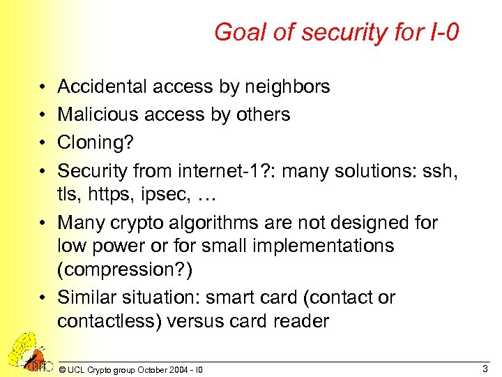 Goal of security for I-0 • • Accidental access by neighbors Malicious access by