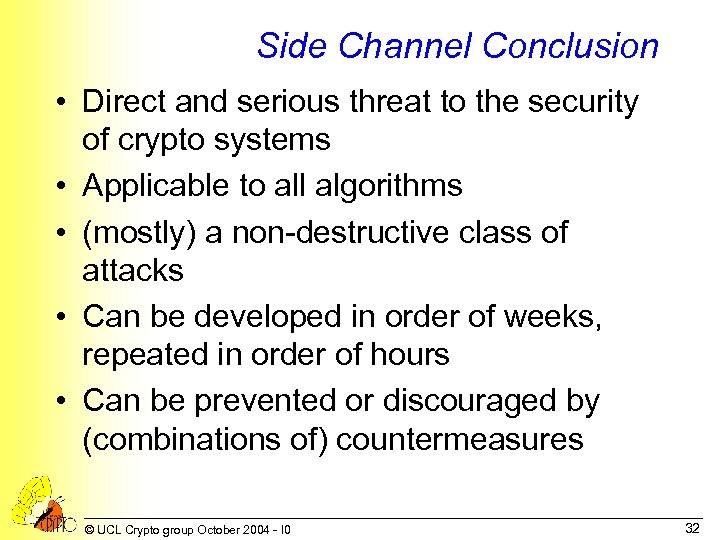 Side Channel Conclusion • Direct and serious threat to the security of crypto systems