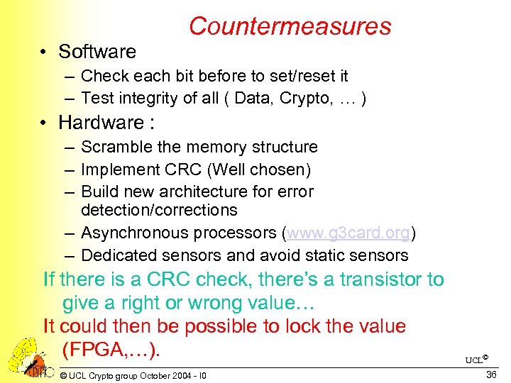  • Software Countermeasures – Check each bit before to set/reset it – Test