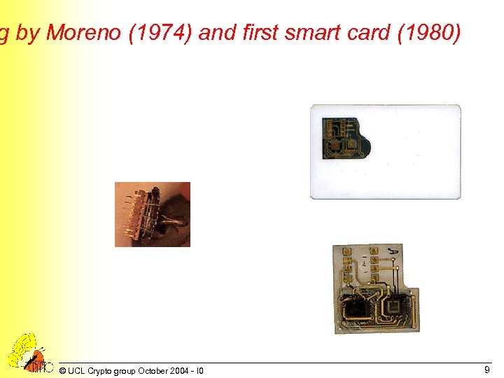 g by Moreno (1974) and first smart card (1980) © UCL Crypto group October