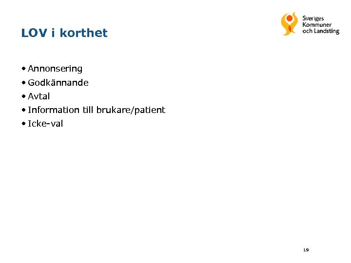 LOV i korthet • Annonsering • Godkännande • Avtal • Information till brukare/patient •