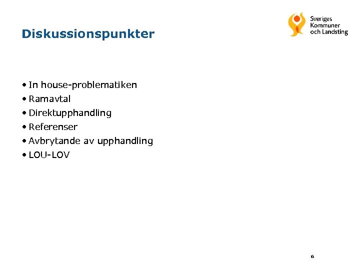 Diskussionspunkter • In house-problematiken • Ramavtal • Direktupphandling • Referenser • Avbrytande av upphandling