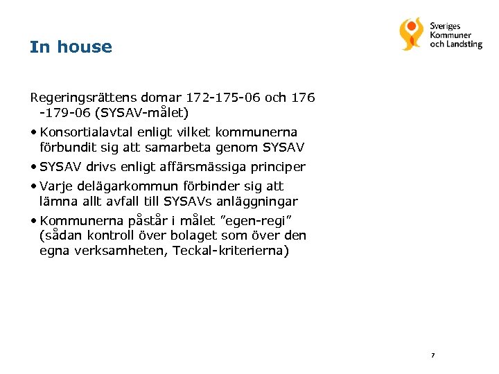 In house Regeringsrättens domar 172 -175 -06 och 176 -179 -06 (SYSAV-målet) • Konsortialavtal