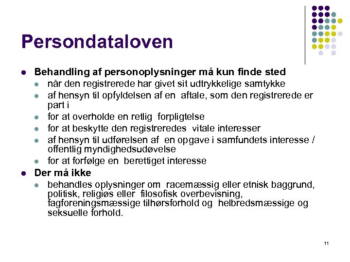 Persondataloven l l Behandling af personoplysninger må kun finde sted l når den registrerede