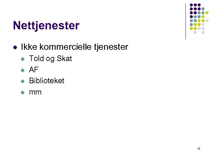 Nettjenester l Ikke kommercielle tjenester l l Told og Skat AF Biblioteket mm 13