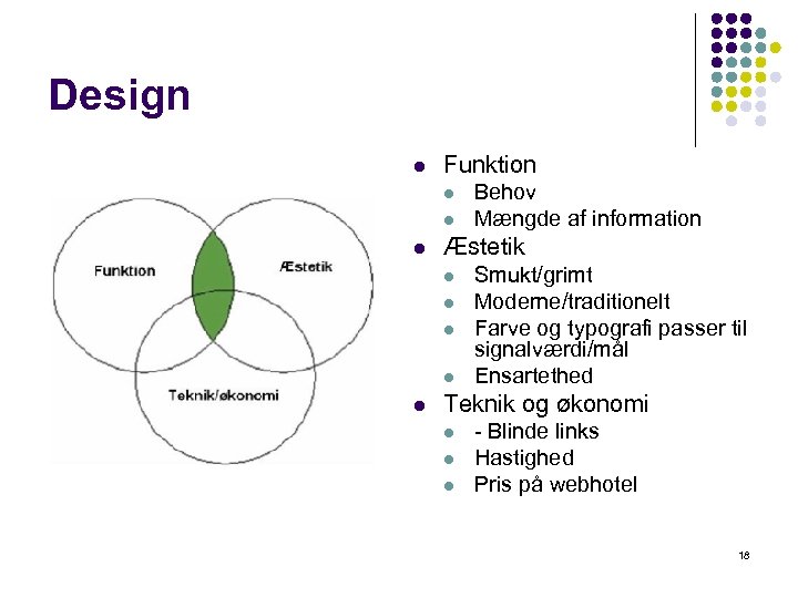 Design l Funktion l l l Æstetik l l l Behov Mængde af information