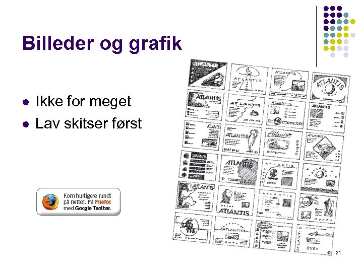 Billeder og grafik l l Ikke for meget Lav skitser først 21 