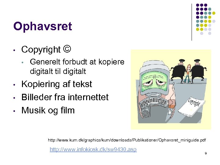 Ophavsret • Copyright © • • Generelt forbudt at kopiere digitalt til digitalt Kopiering
