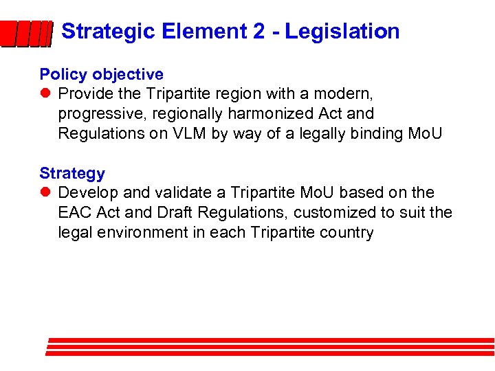 Strategic Element 2 - Legislation Policy objective l Provide the Tripartite region with a