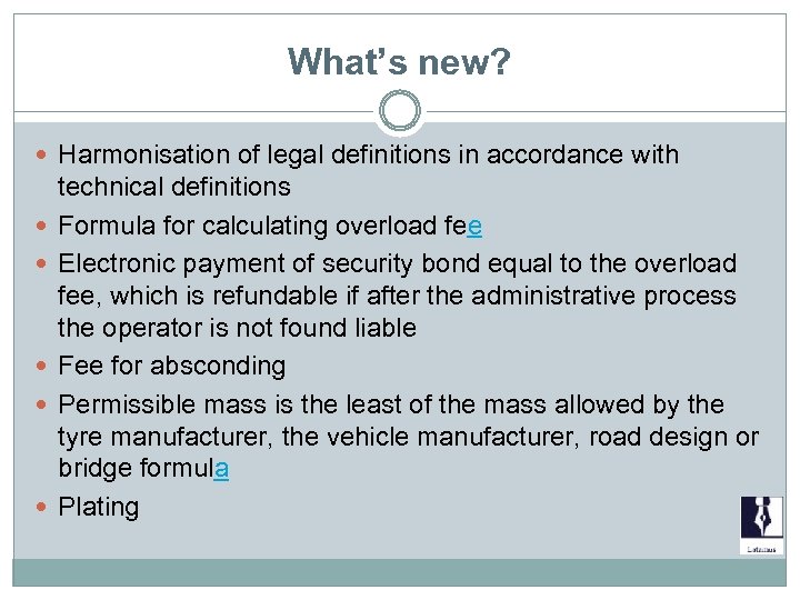 What’s new? Harmonisation of legal definitions in accordance with technical definitions Formula for calculating