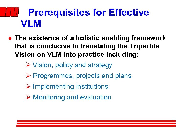 Prerequisites for Effective VLM l The existence of a holistic enabling framework that is